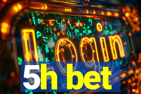 5h bet